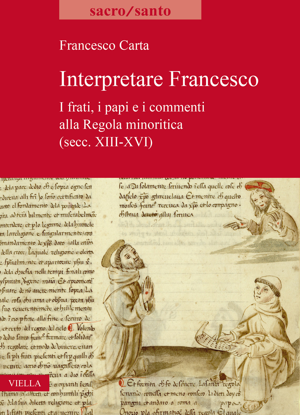 Interpretare Francesco. I frati, i papi e i commenti alla …