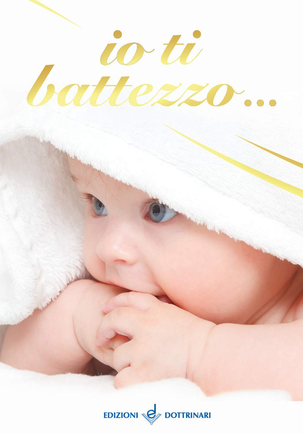 Io ti battezzo. Ediz. illustrata