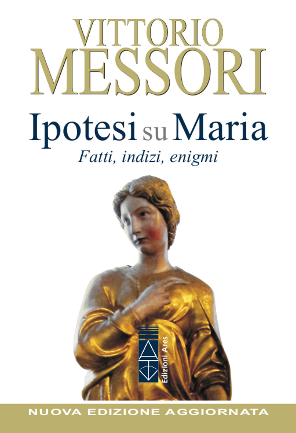 Ipotesi su Maria. Fatti, indizzi, enigmi. Nuova ediz.