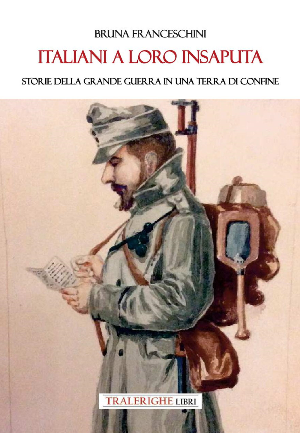 Italiani a loro insaputa. Storie della Grande Guerra in una …