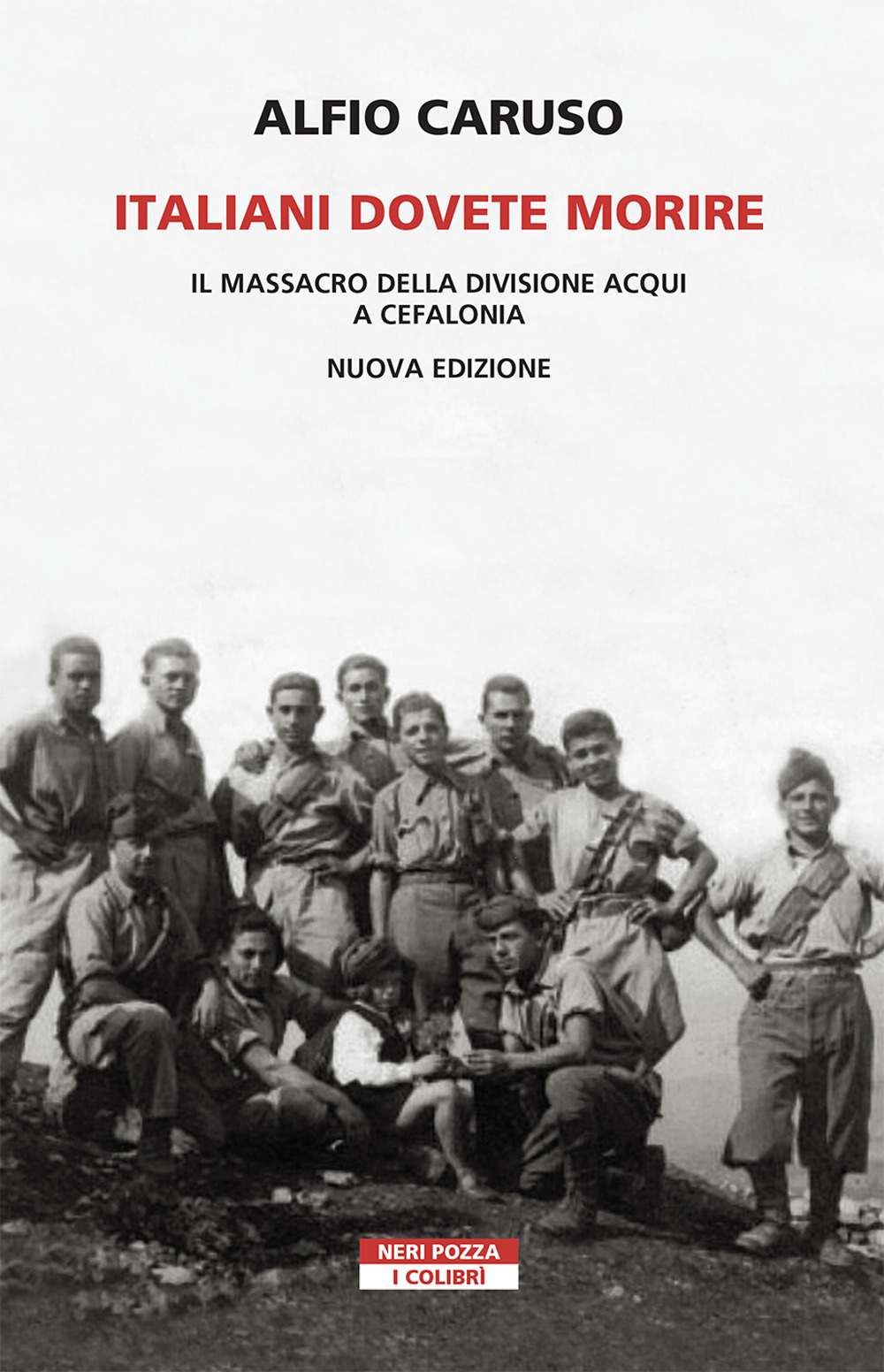 Italiani dovete morire. Il massacro della divisione Acqui a Cefalonia. …