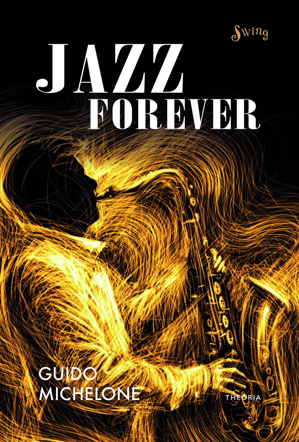 Jazz forever. La straordinaria storia del jazz dalle origini ai …