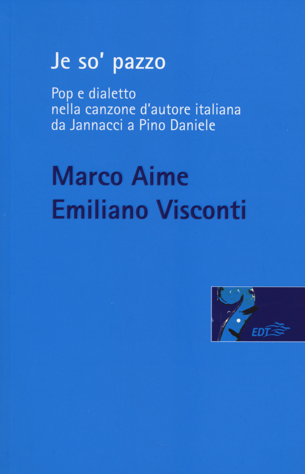 Je so' pazzo. Pop e dialetto nella canzone d'autore italiana …