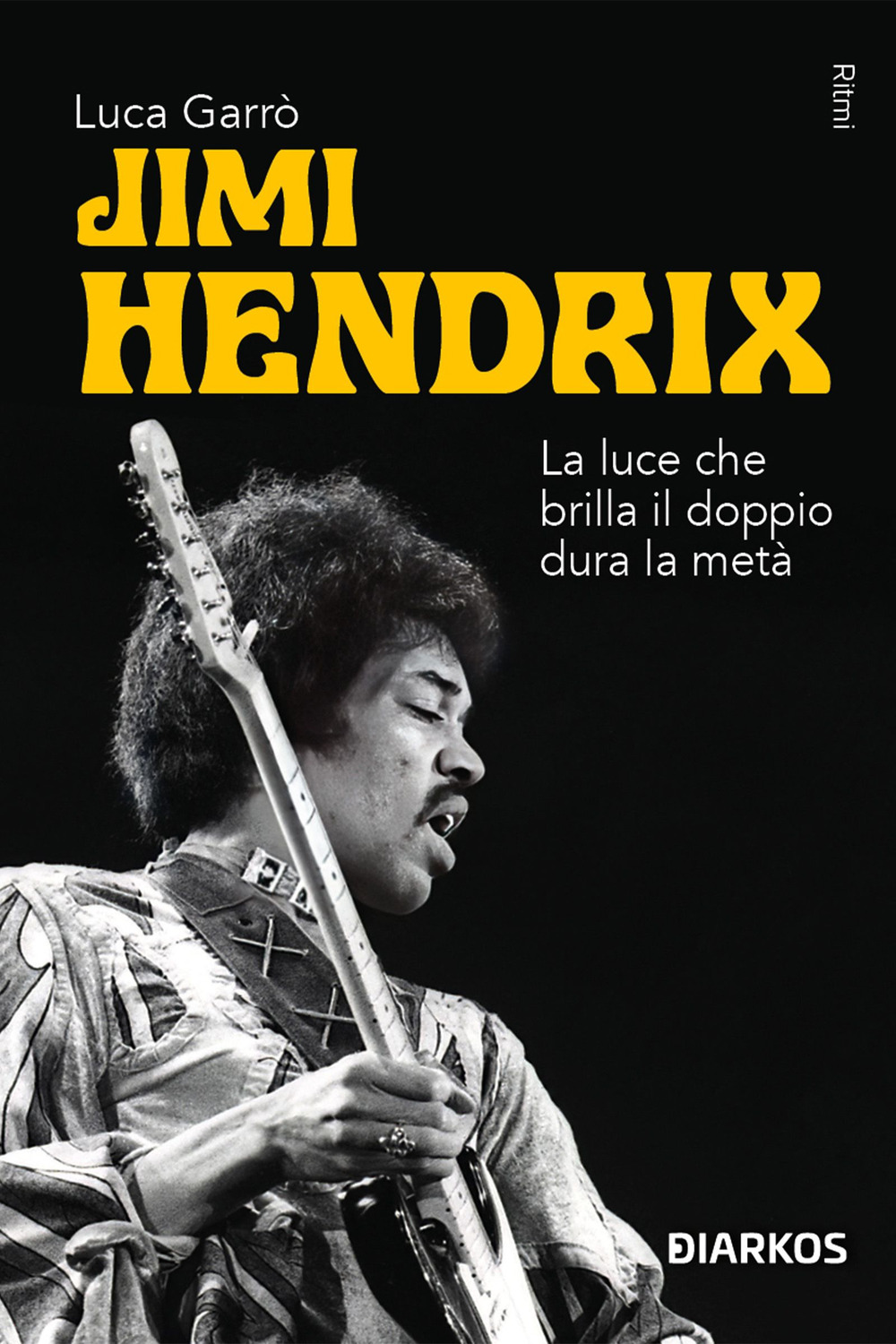 Jimi Hendrix. La luce che brilla il doppio dura la …