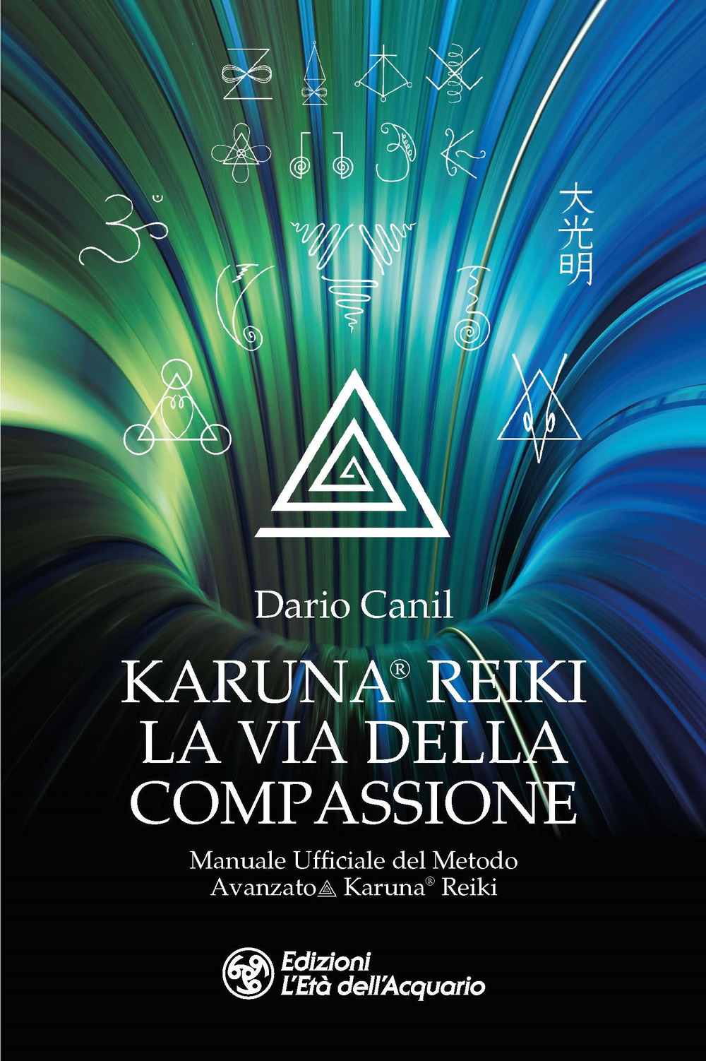 Karuna® Reiki: la via della compassione. Manuale ufficiale del metodo …