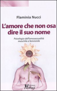 L'amore che non osa dire il suo nome. Psicologia dell'omosessualità …