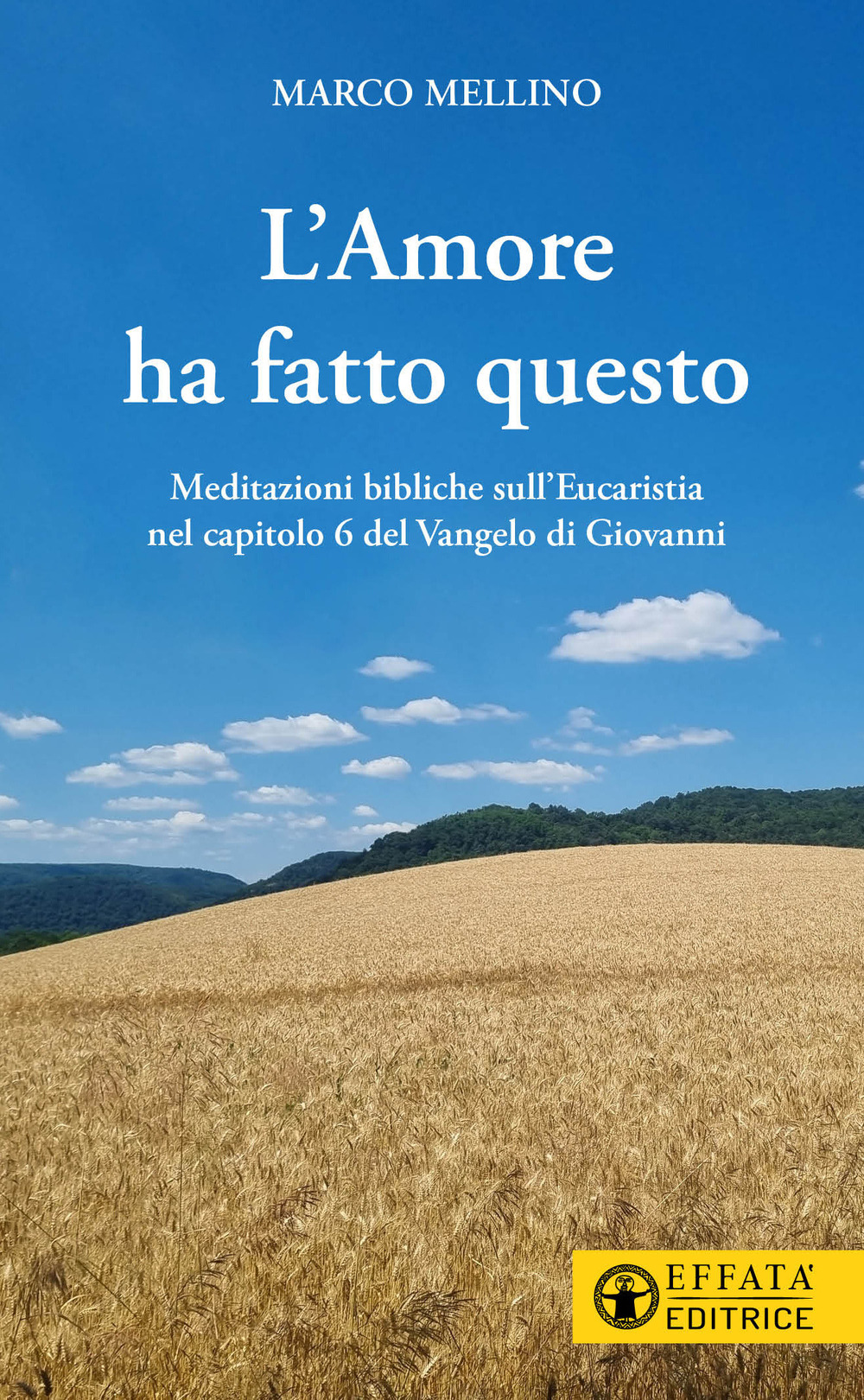 L'amore ha fatto questo. Meditazioni bibliche sull'Eucaristia nel capitolo 6 …