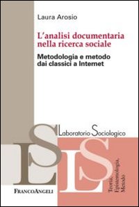 L'analisi documentaria nella ricerca sociale. Metodologia e metodo dai classici …