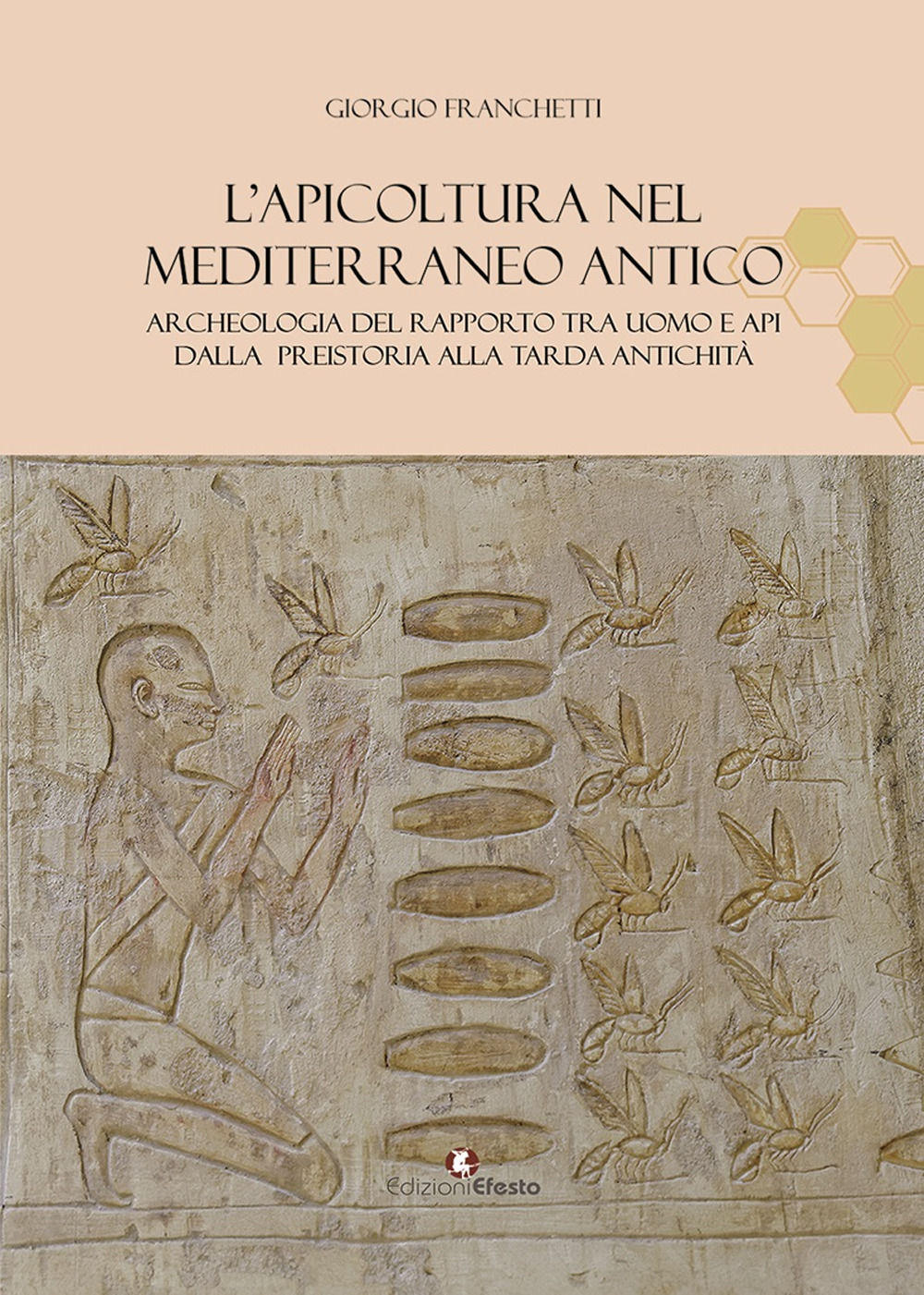 L'apicoltura nel Mediterraneo antico. Archeologia del rapporto tra uomo e …