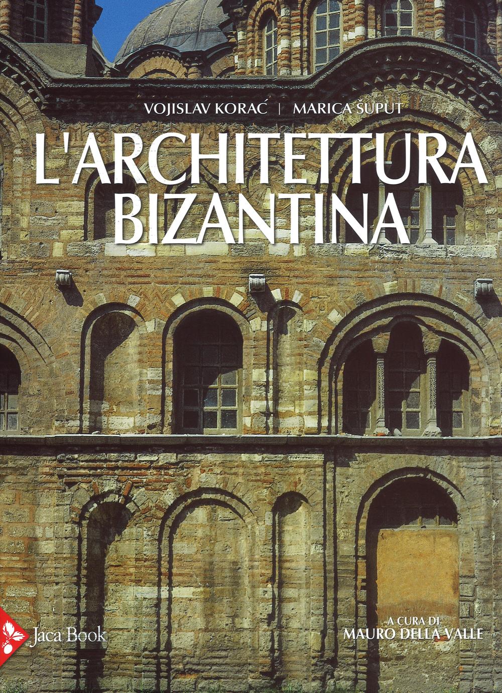 L'architettura bizantina. Ediz. illustrata