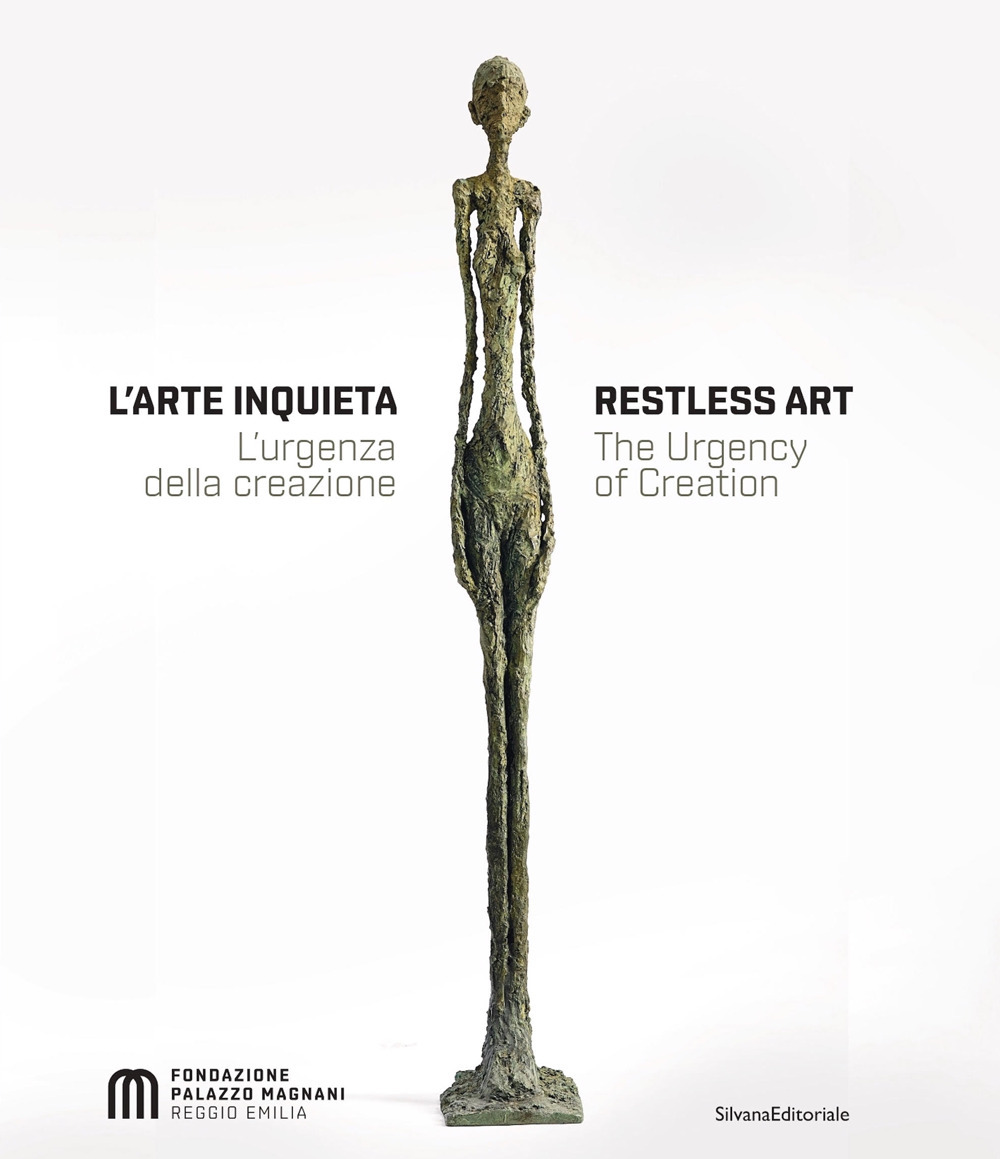 L'arte inquieta. L'urgenza della creazione-Restless art. The urgency of creation. …