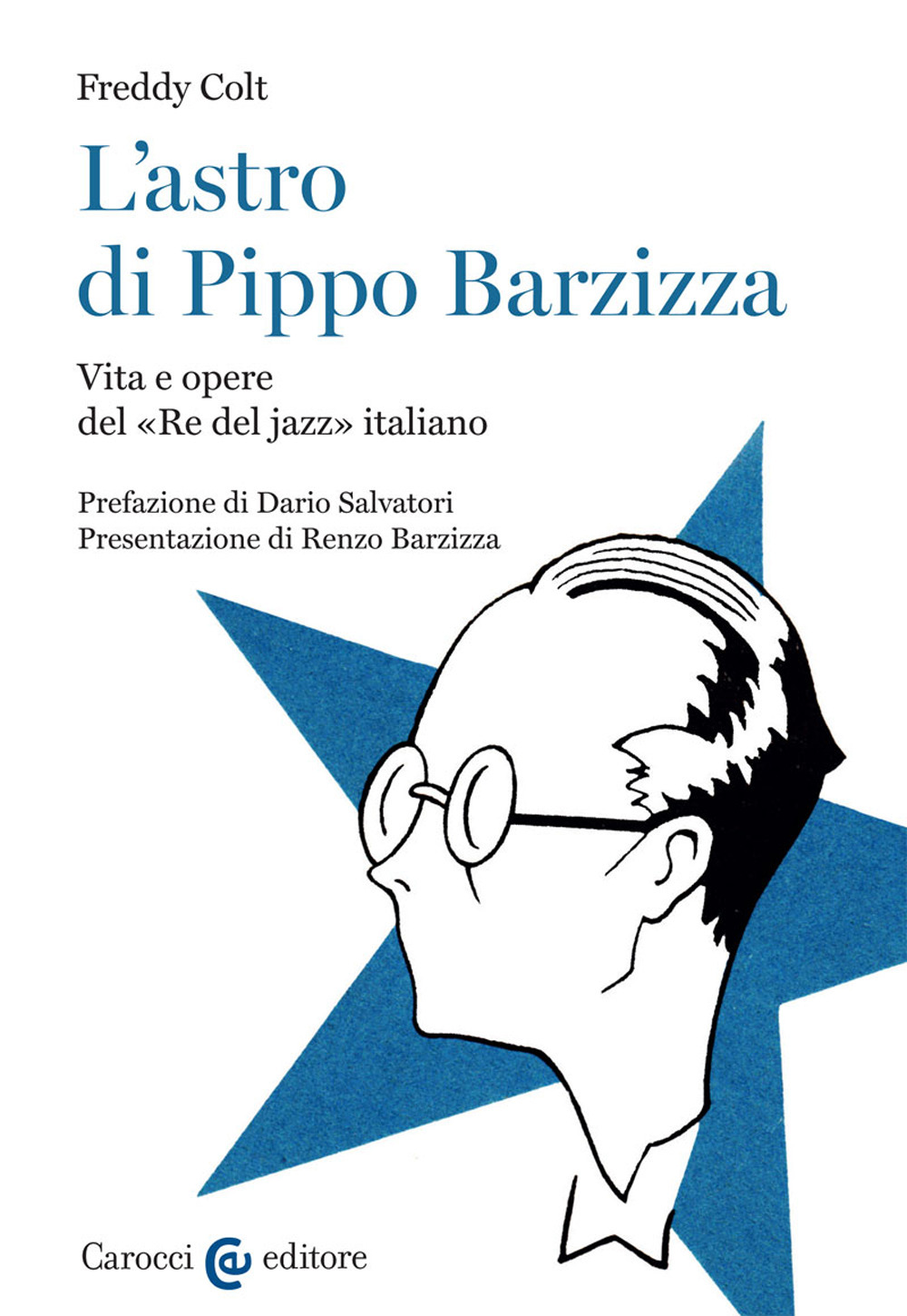 L'astro di Pippo Barzizza. Vita e opere del «Re del …