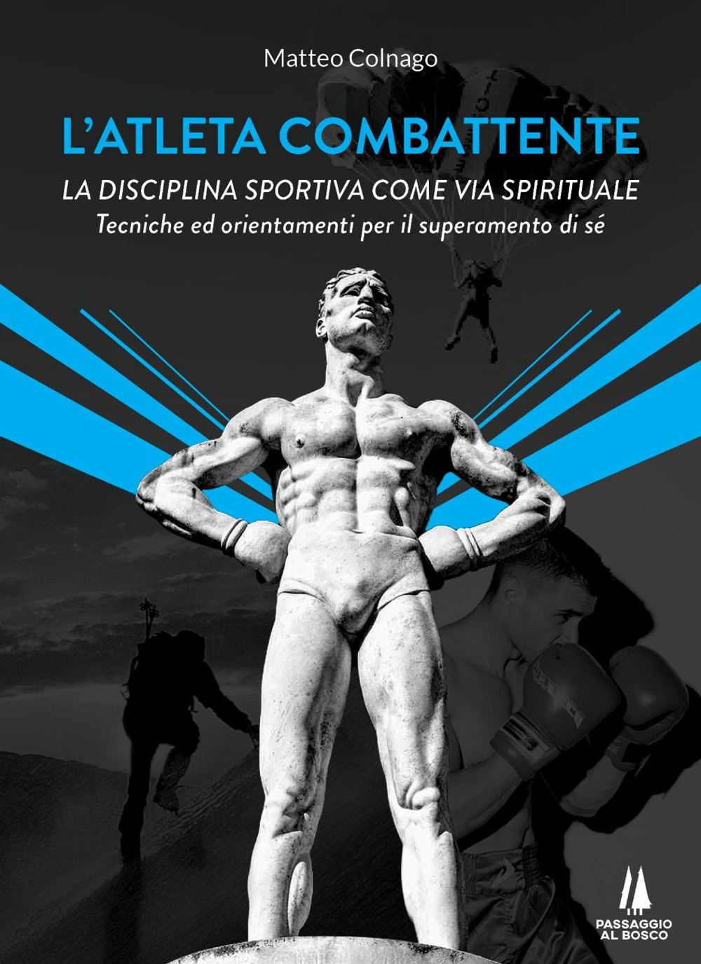 L'atleta combattente. La disciplina sportiva come via spirituale. Tecniche ed …