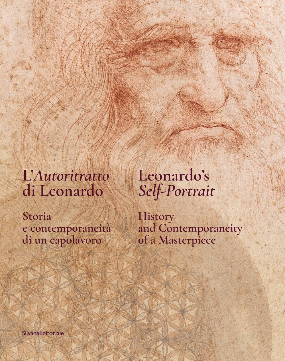 L'autoritratto di Leonardo. Storia e contemporaneità di un capolavoro. Ediz. …
