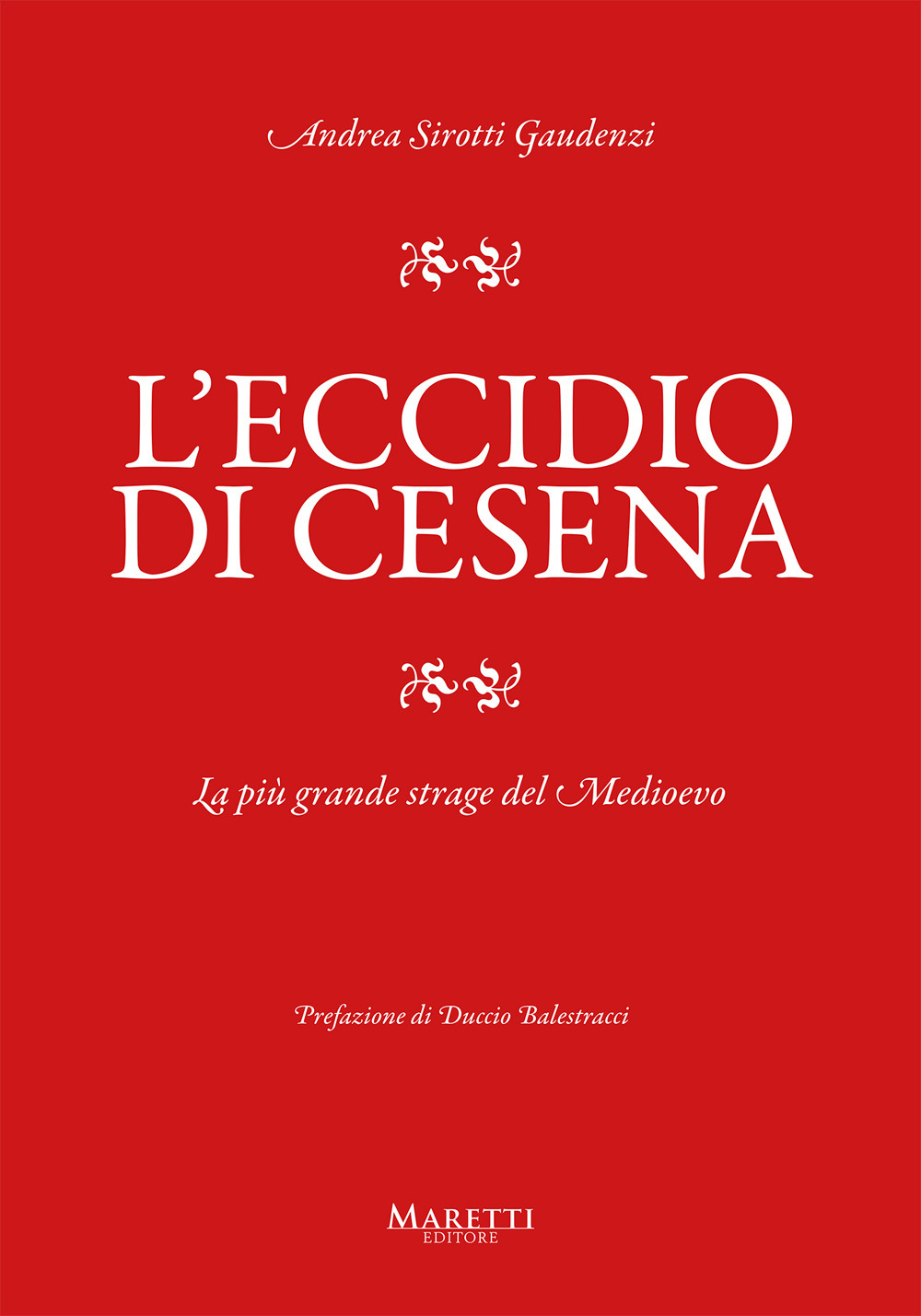 L'eccidio di Cesena. La più grande strage del Medio Evo. …