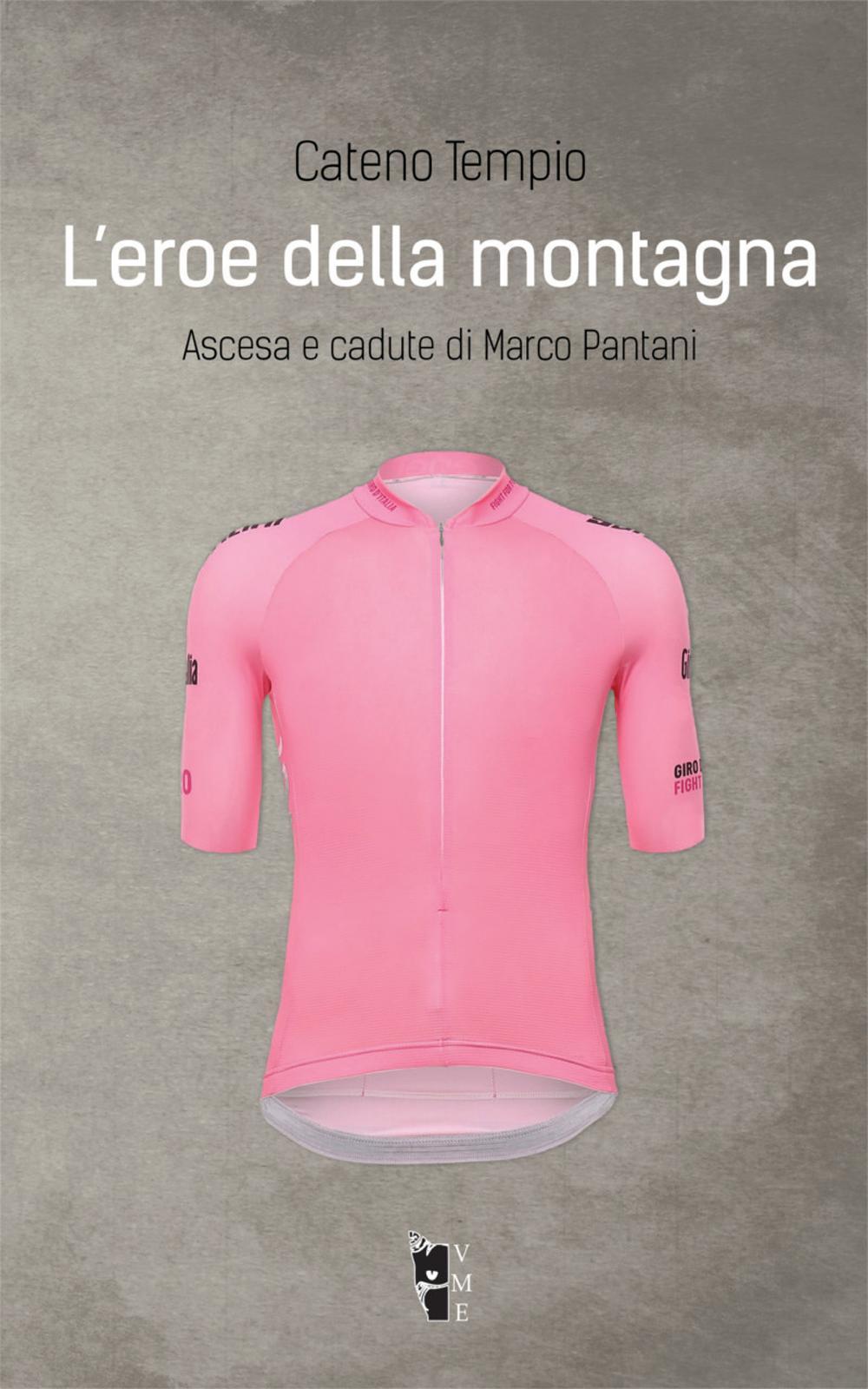 L'eroe della montagna. Ascesa e cadute di Marco Pantani. Nuova …