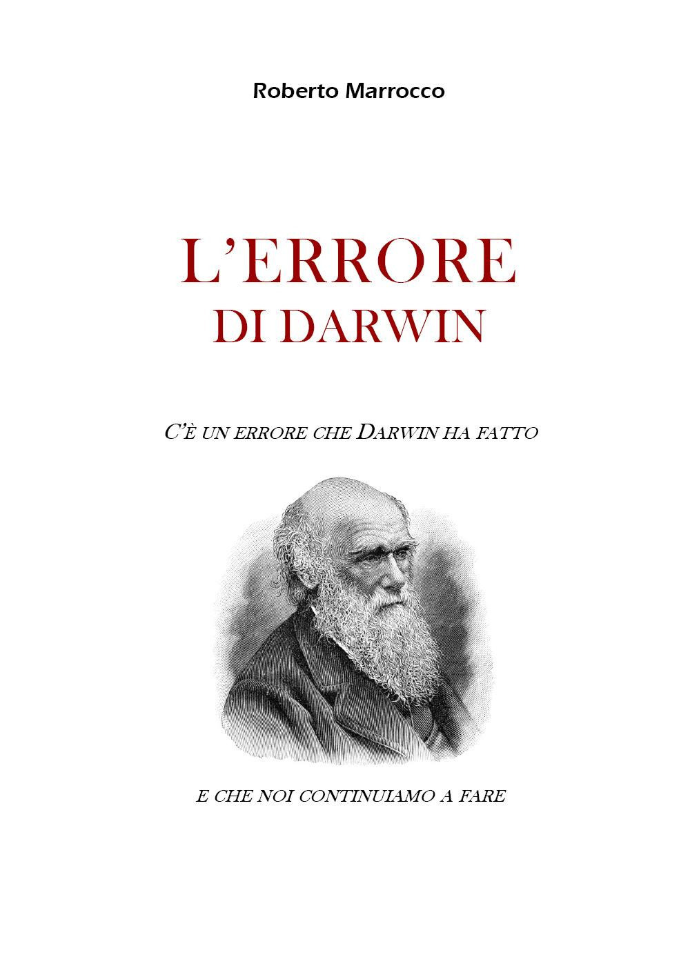 L'errore di Darwin. C'è un errore che Darwin ha fatto …