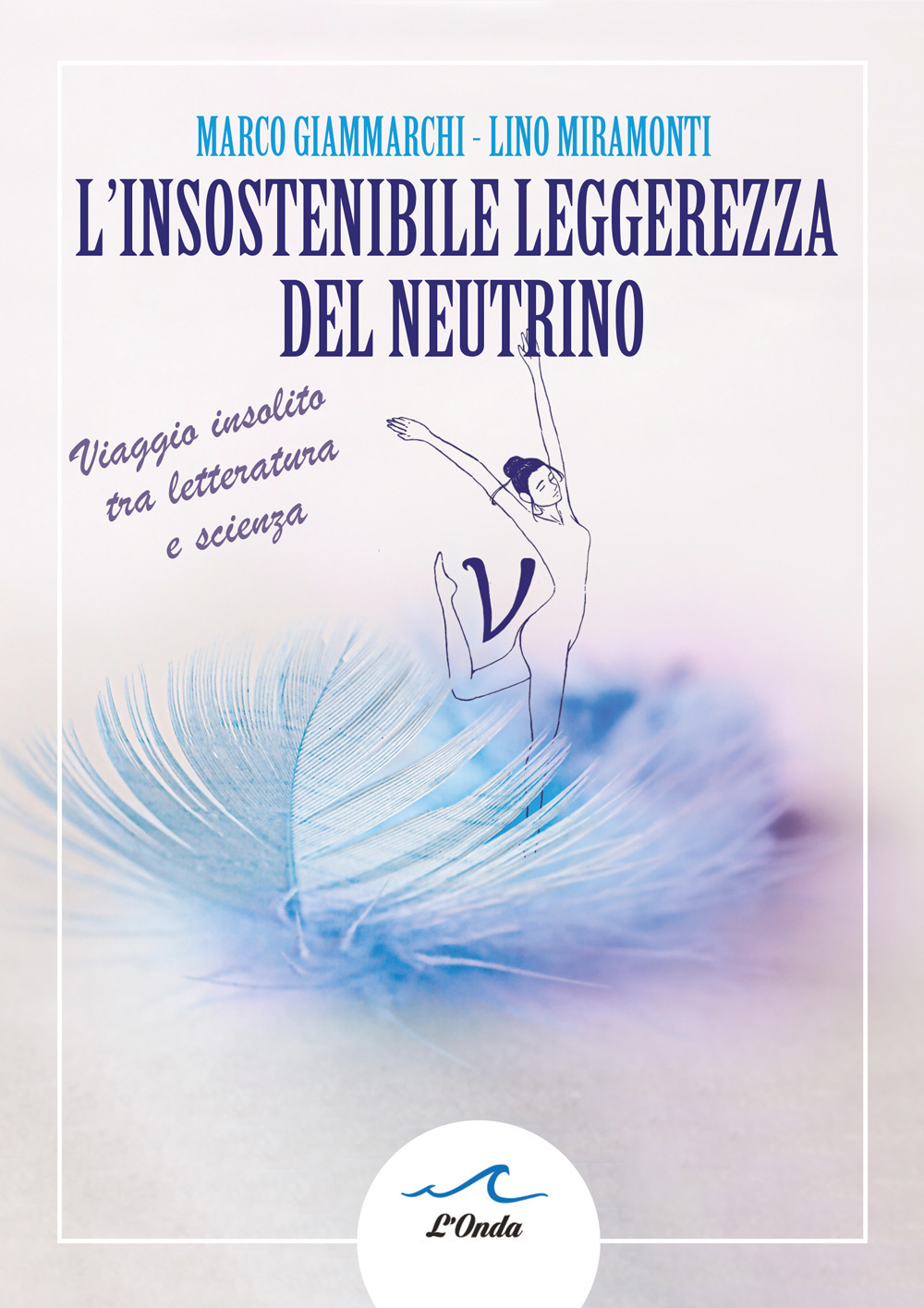 L insostenibile leggerezza del neutrino. Viaggio insolito tra letteratura e …