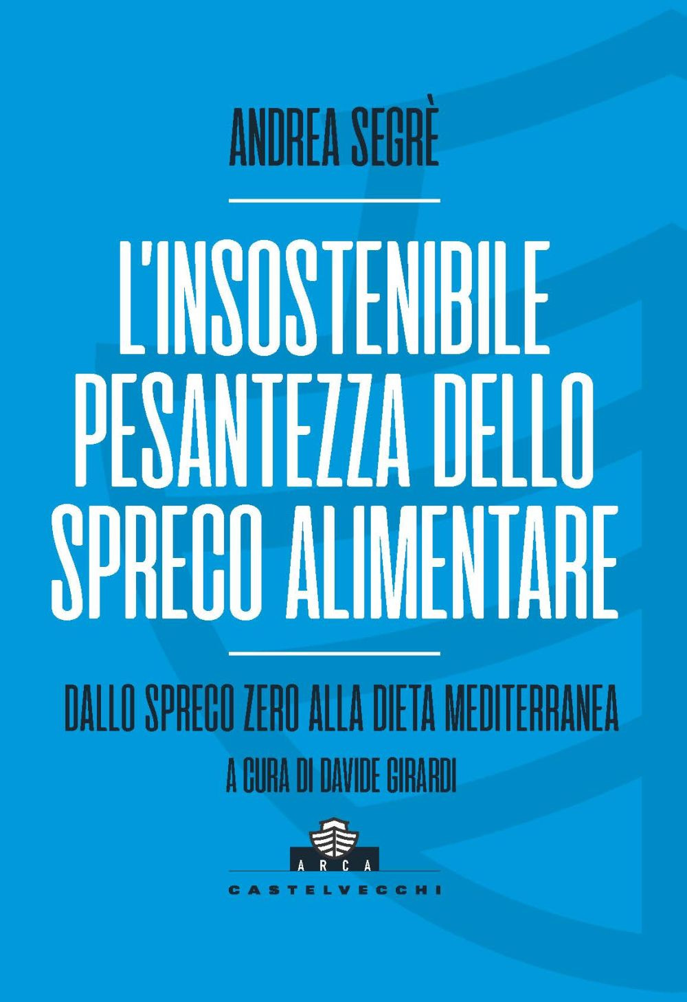 L'insostenibile pesantezza dello spreco alimentare. Dallo spreco zero alla dieta …