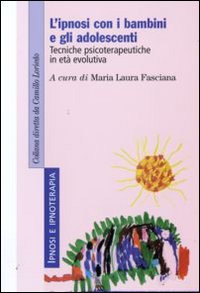 L'ipnosi con i bambini e gli adolescenti. Tecniche psicoterapeutiche in …