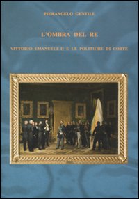 L'ombra del re. Vittorio Emanuele II e le politiche di …