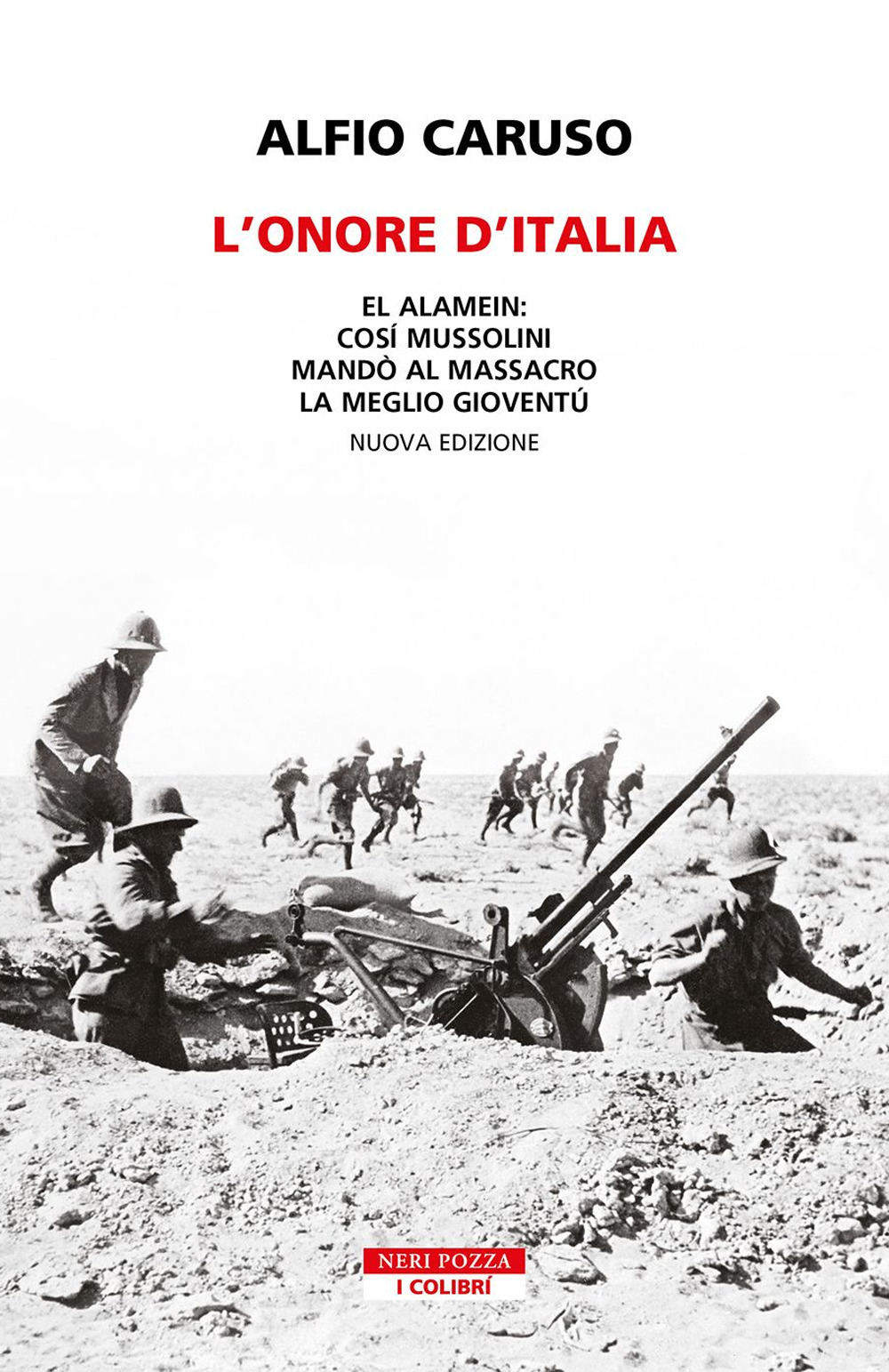 L'onore d'Italia. El Alamein: così Mussolini mandò al massacro la …