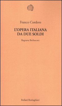 L'opera italiana da due soldi. Regnava Berlusconi
