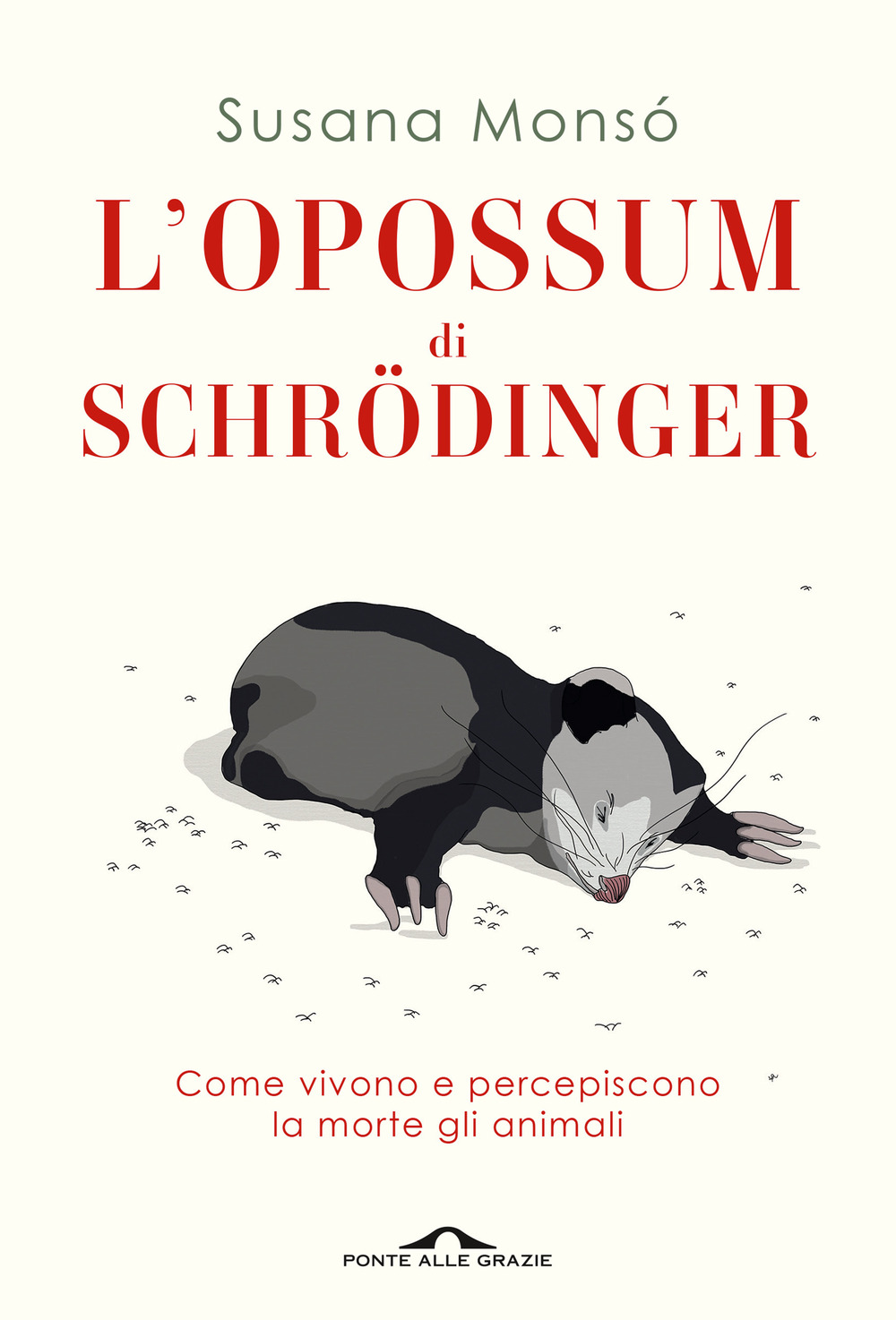 L'opossum di Schrödinger. Come vivono e percepiscono la morte gli …