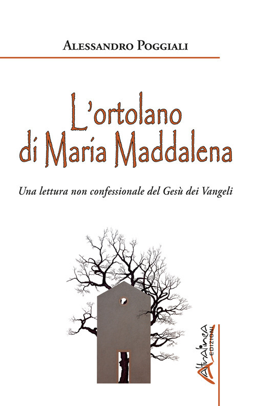 L'ortolano di Maria Maddalena. Una lettura non confessionale del Gesù …