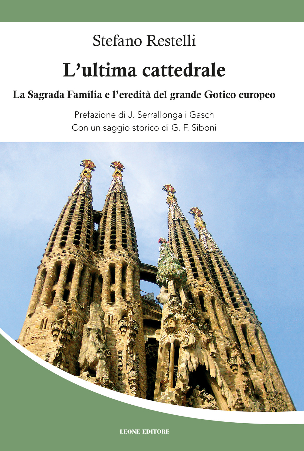 L'ultima cattedrale. La Sagrada Familia e l'eredità del grande gotico …