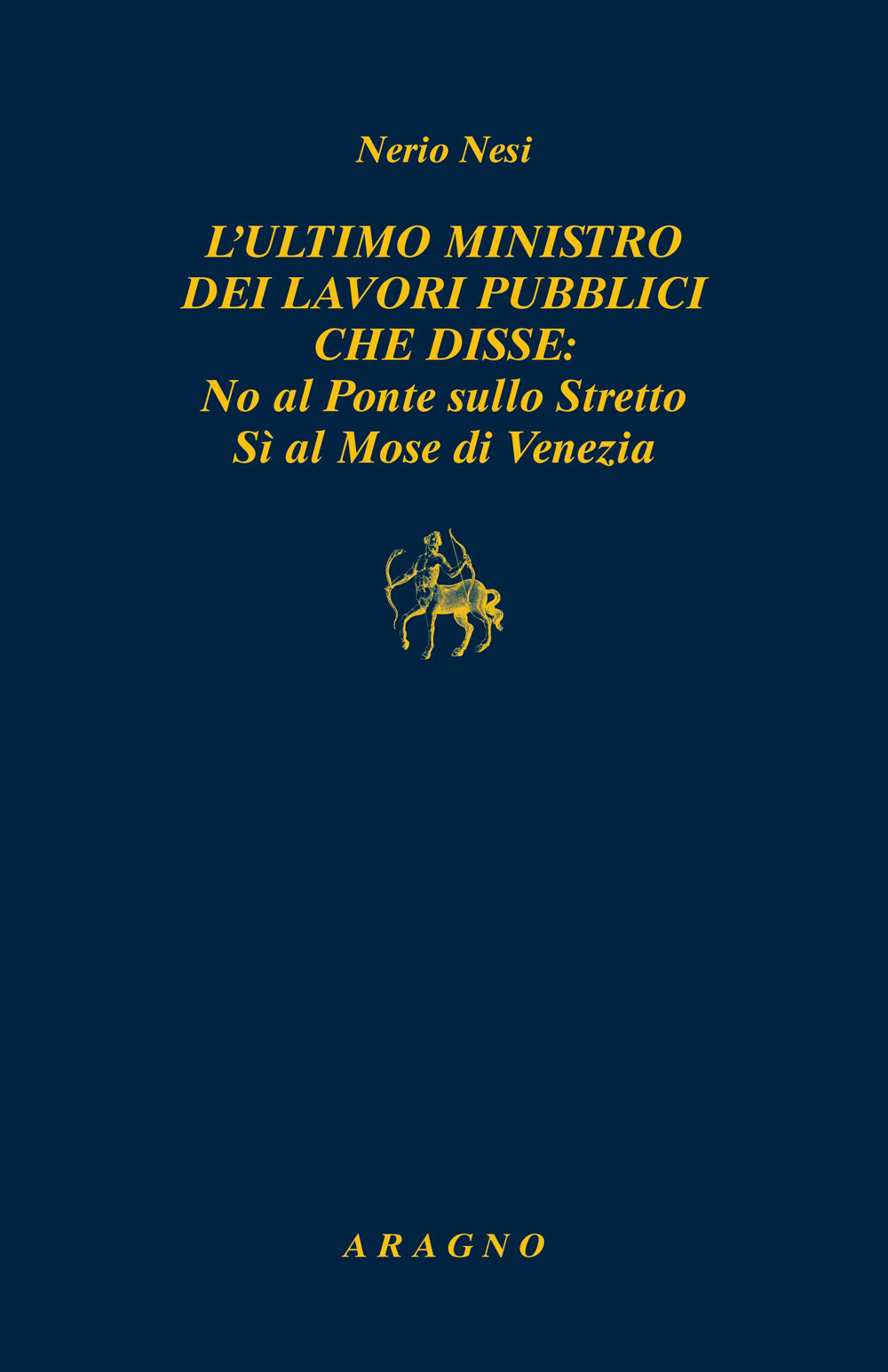 L'ultimo ministro dei lavori pubblici che disse: no al ponte …