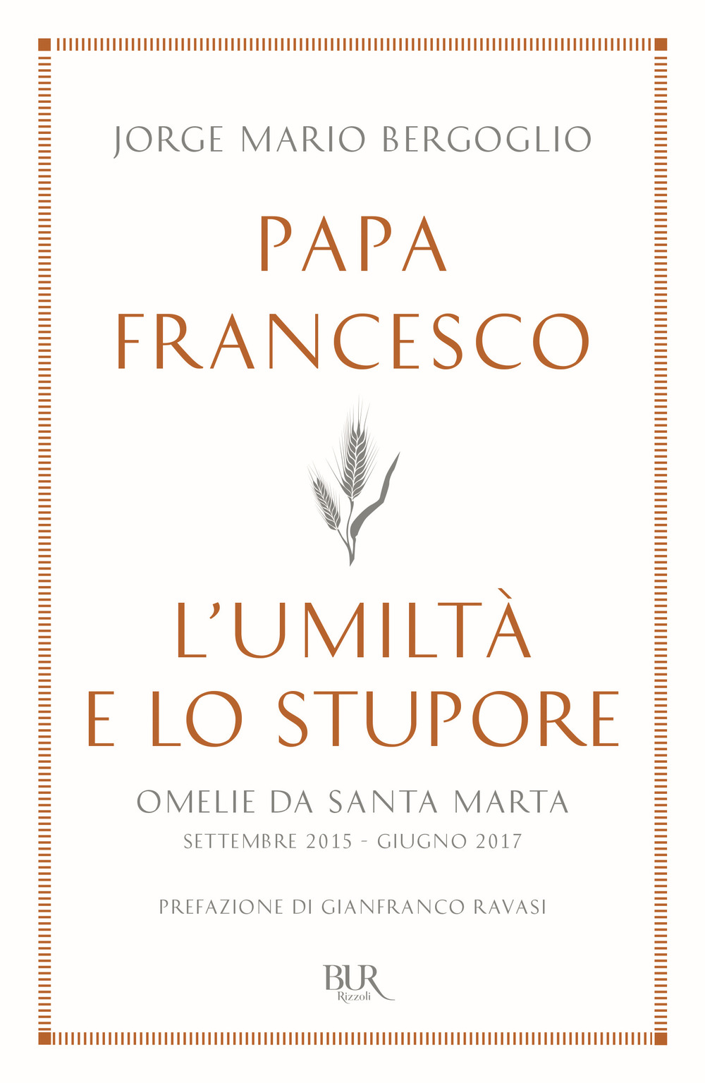 L'umiltà e lo stupore. Omelie da Santa Marta. Settembre 2015-giugno …