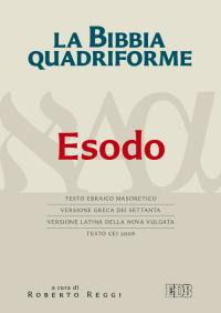 La Bibbia quadriforme. Esodo. Testo ebraico masoretico, versione greca dei …