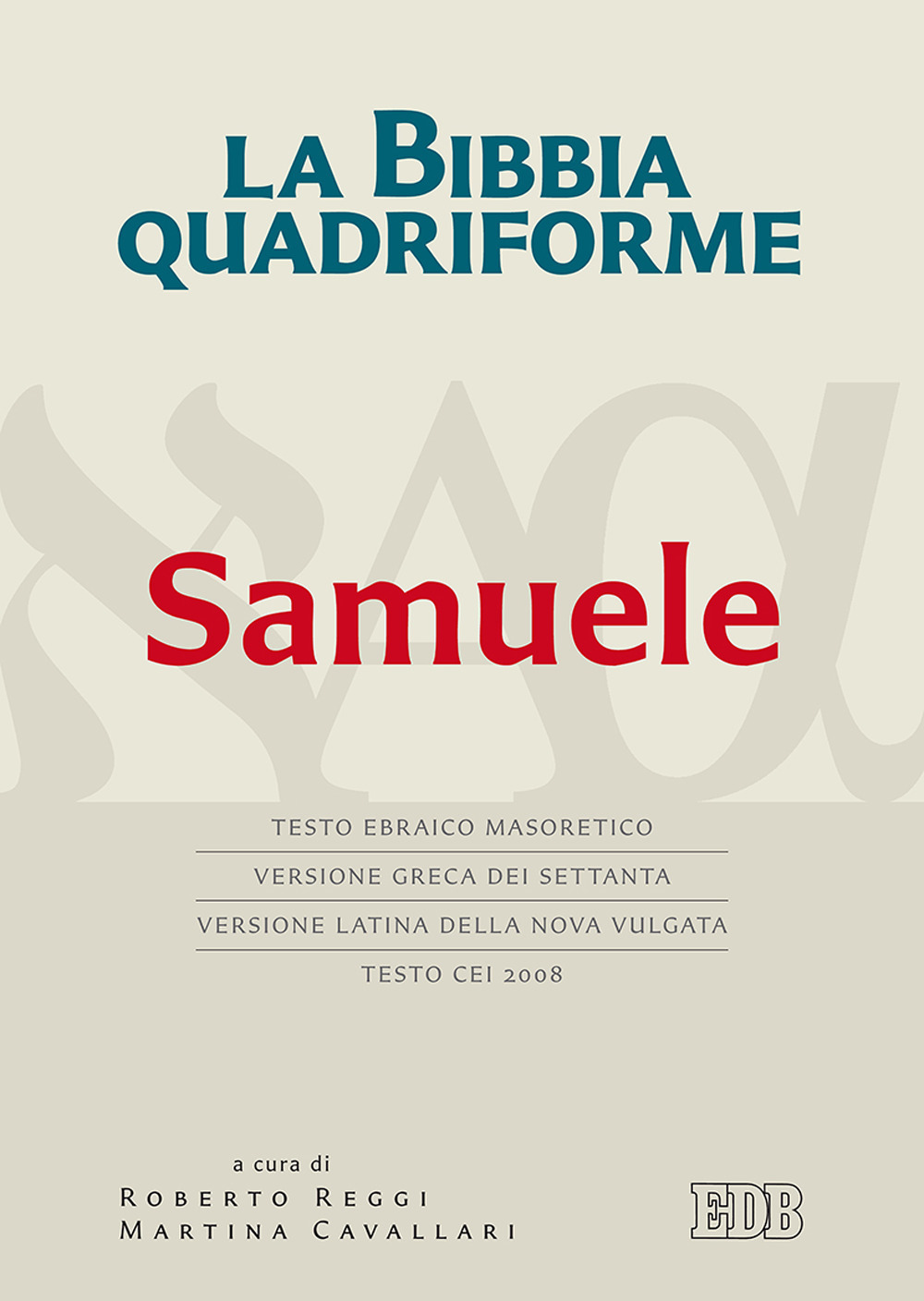La Bibbia quadriforme. Samuele. Testo ebraico masoretico, versione greca dei …