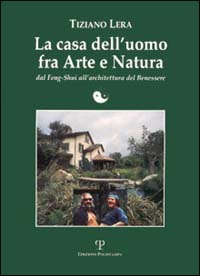 La casa dell'uomo fra arte e natura. Dal feng-shui all'architettura …