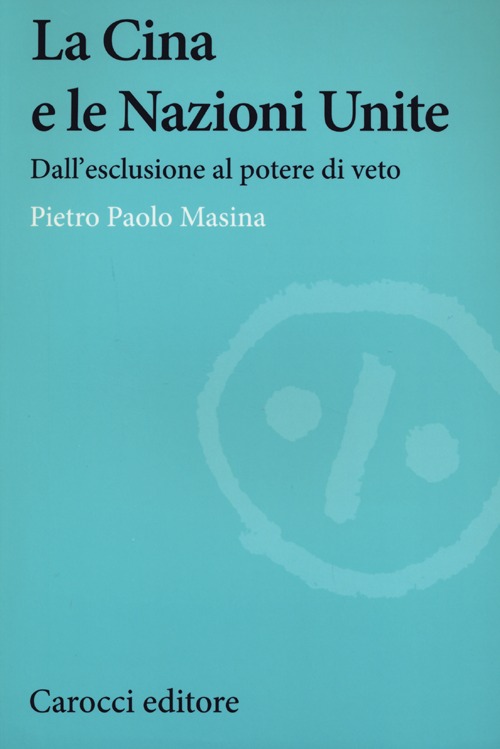 La Cina e le Nazioni Unite. Dall'esclusione al potere di …