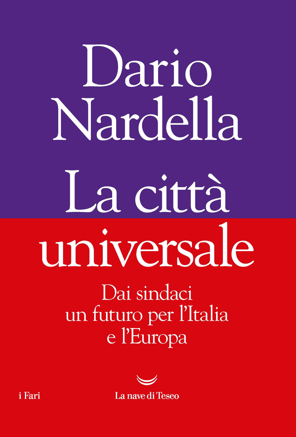 La città universale. Dai sindaci un futuro per l'Italia e …