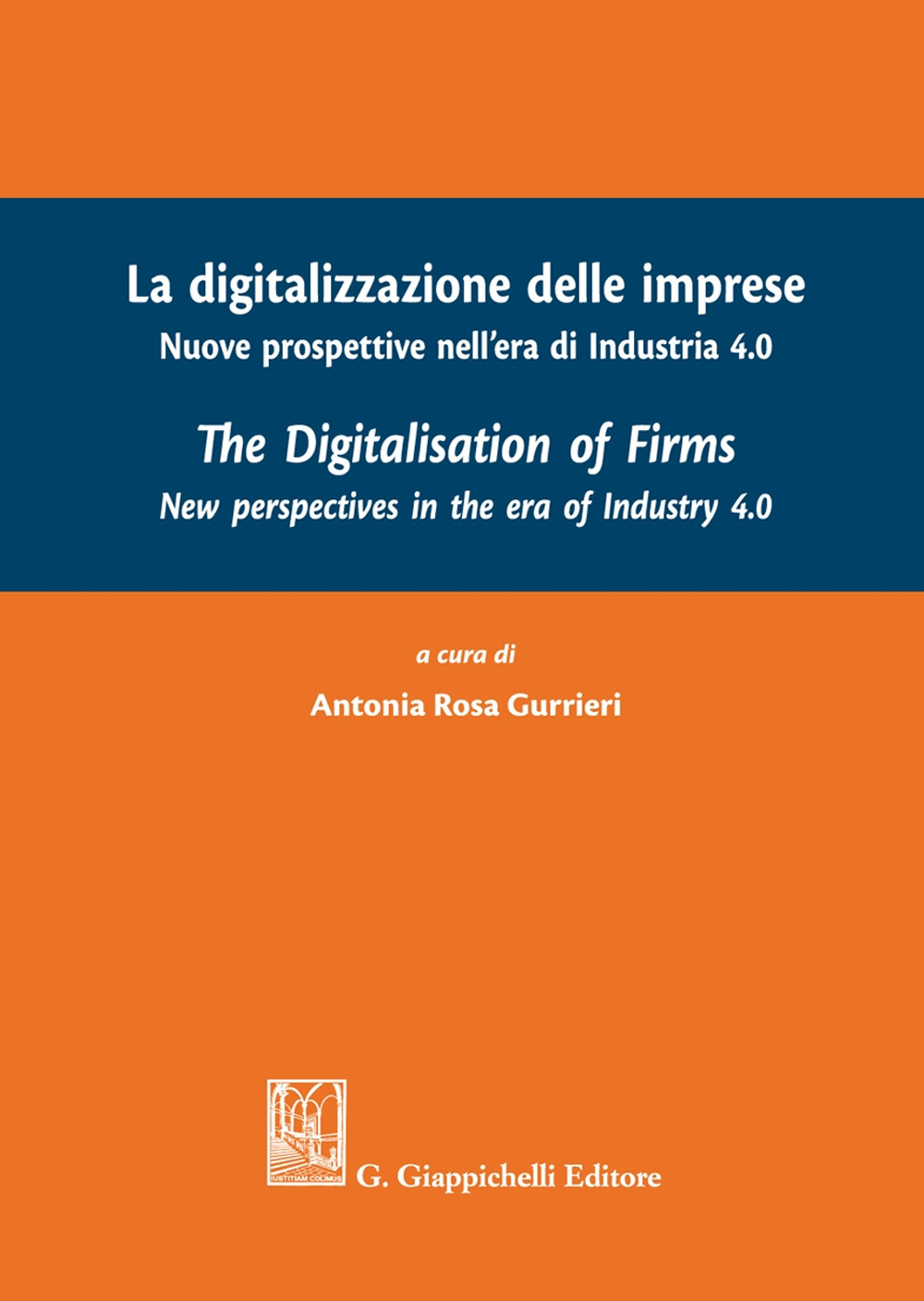 La digitalizzazione delle imprese. Nuove prospettive nell'era di Industria 4.0. …