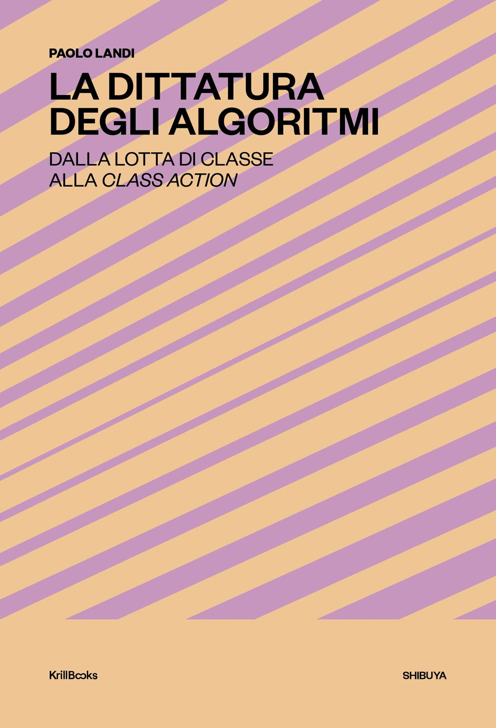 La dittatura degli algoritmi. Dalla lotta di classe alla class …