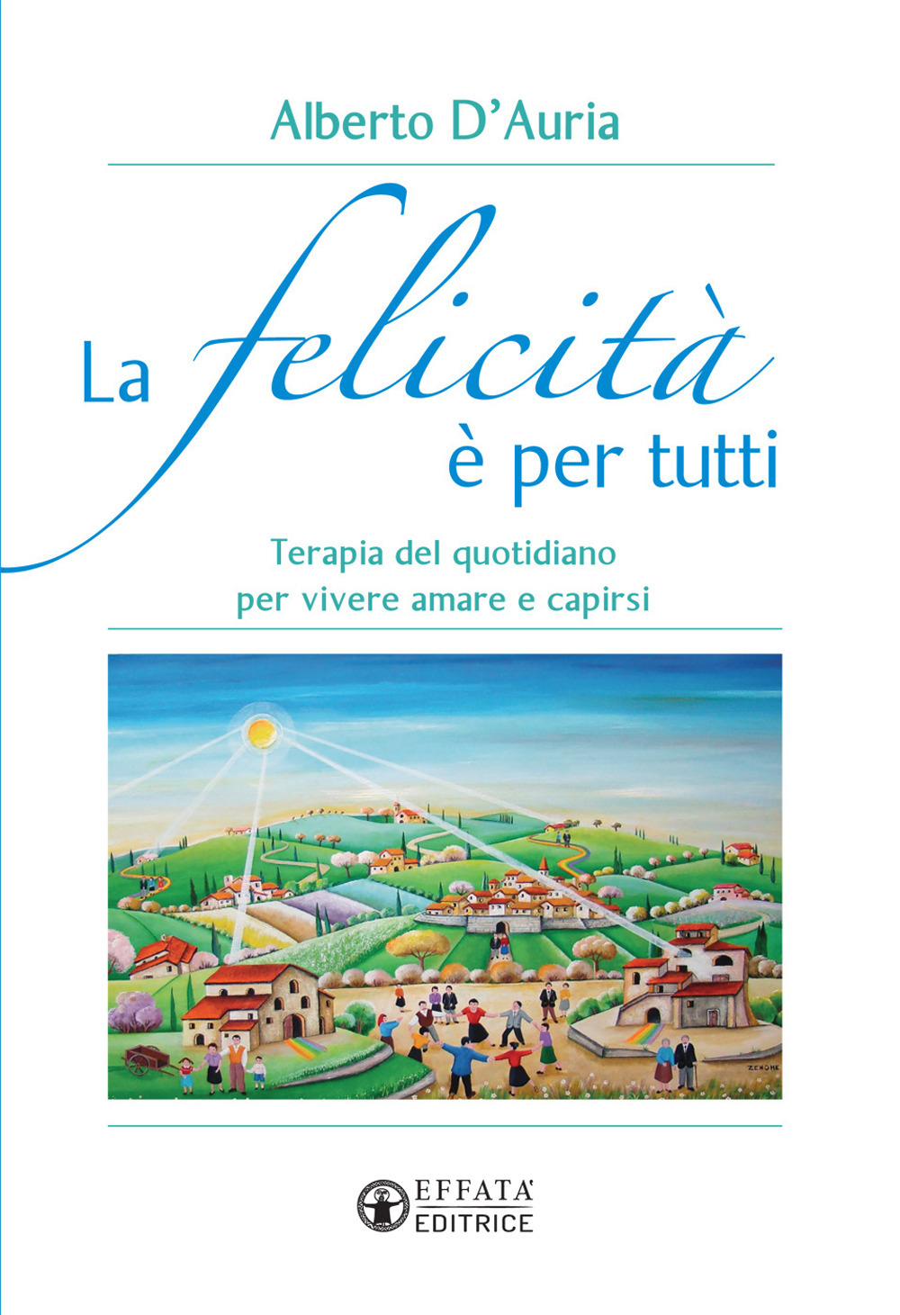 La elicità è per tutti. Terapia del quotidiano per vivere …