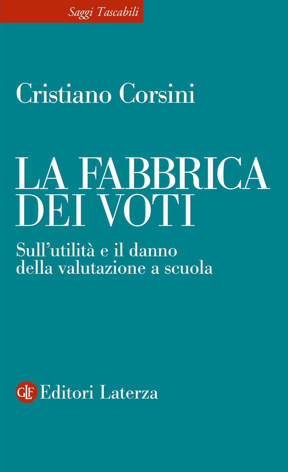 La fabbrica dei voti. Sull'utilità e il danno della valutazione …