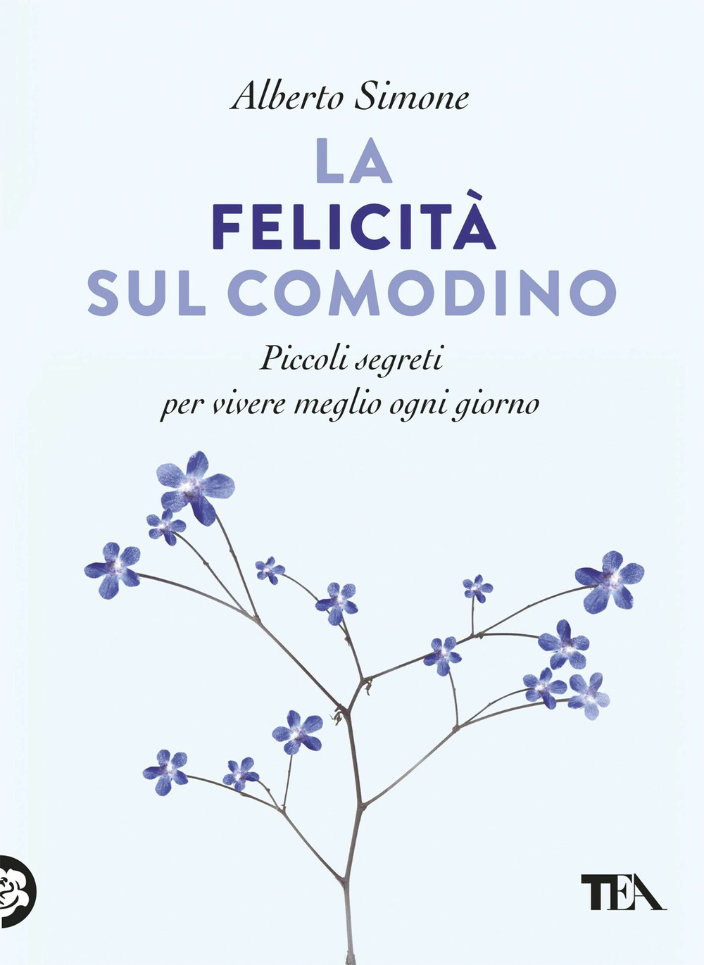La felicità sul comodino. Piccoli segreti per vivere meglio ogni …