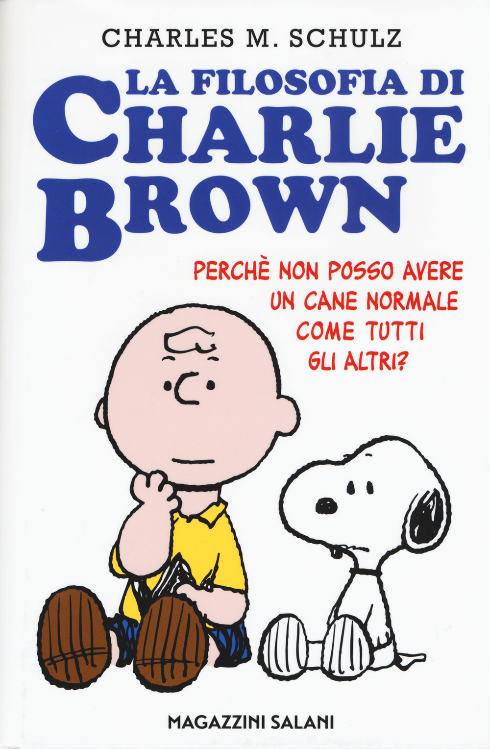 La filosofia di Charlie Brown. Perché non posso avere un …