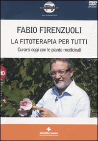 La fitoterapia per tutti. Curarsi oggi con le piante medicinali. …