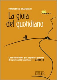 La gioia del quotidiano. Lectio bibliche per coppie e gruppi …