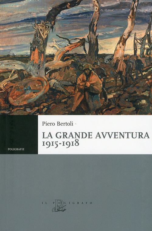 La grande avventura 1915-1918. Tre anni di guerre con i …