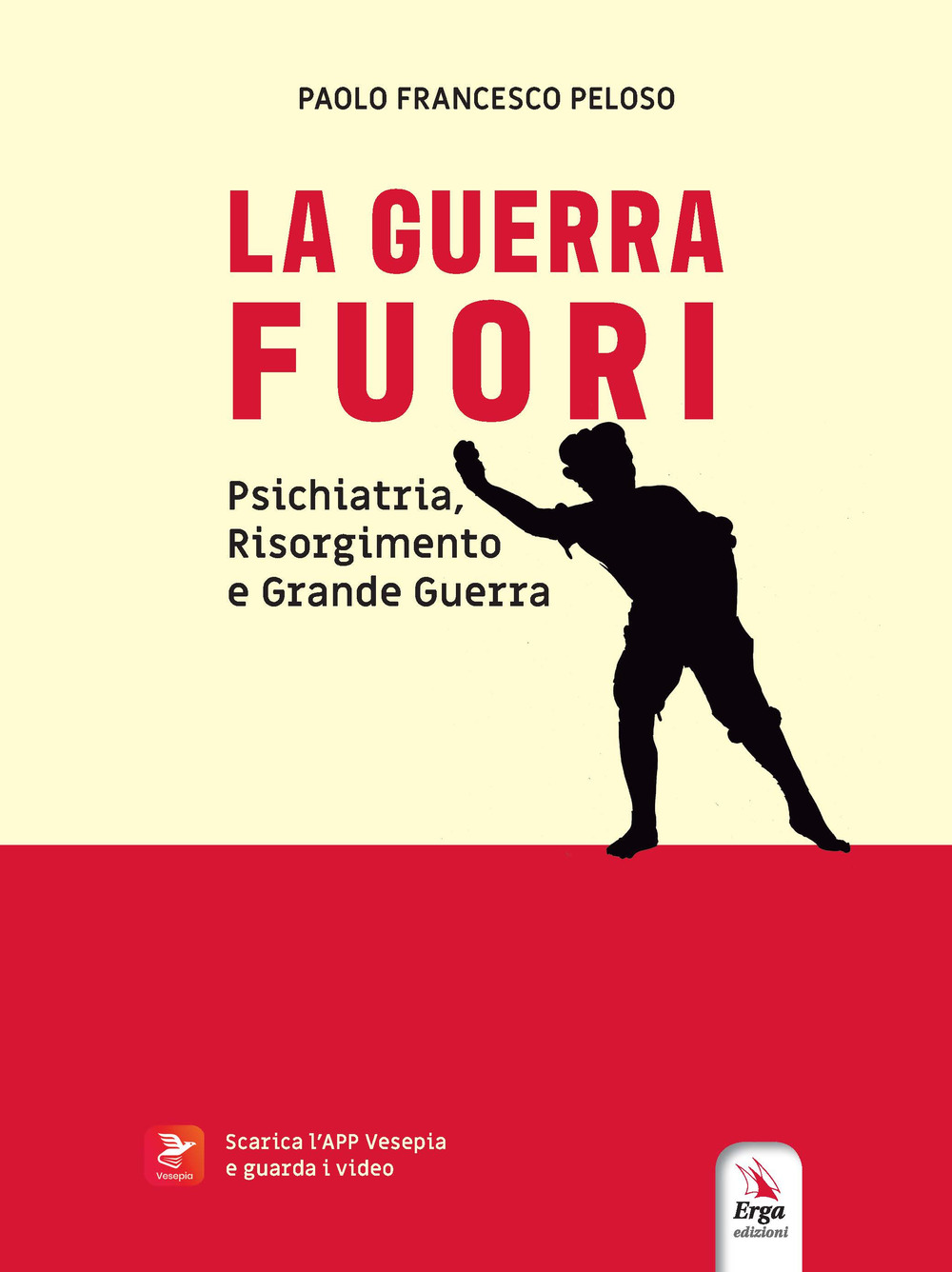 La guerra fuori. Psichiatria, Risorgimento e Grande Guerra. Con contenuti …