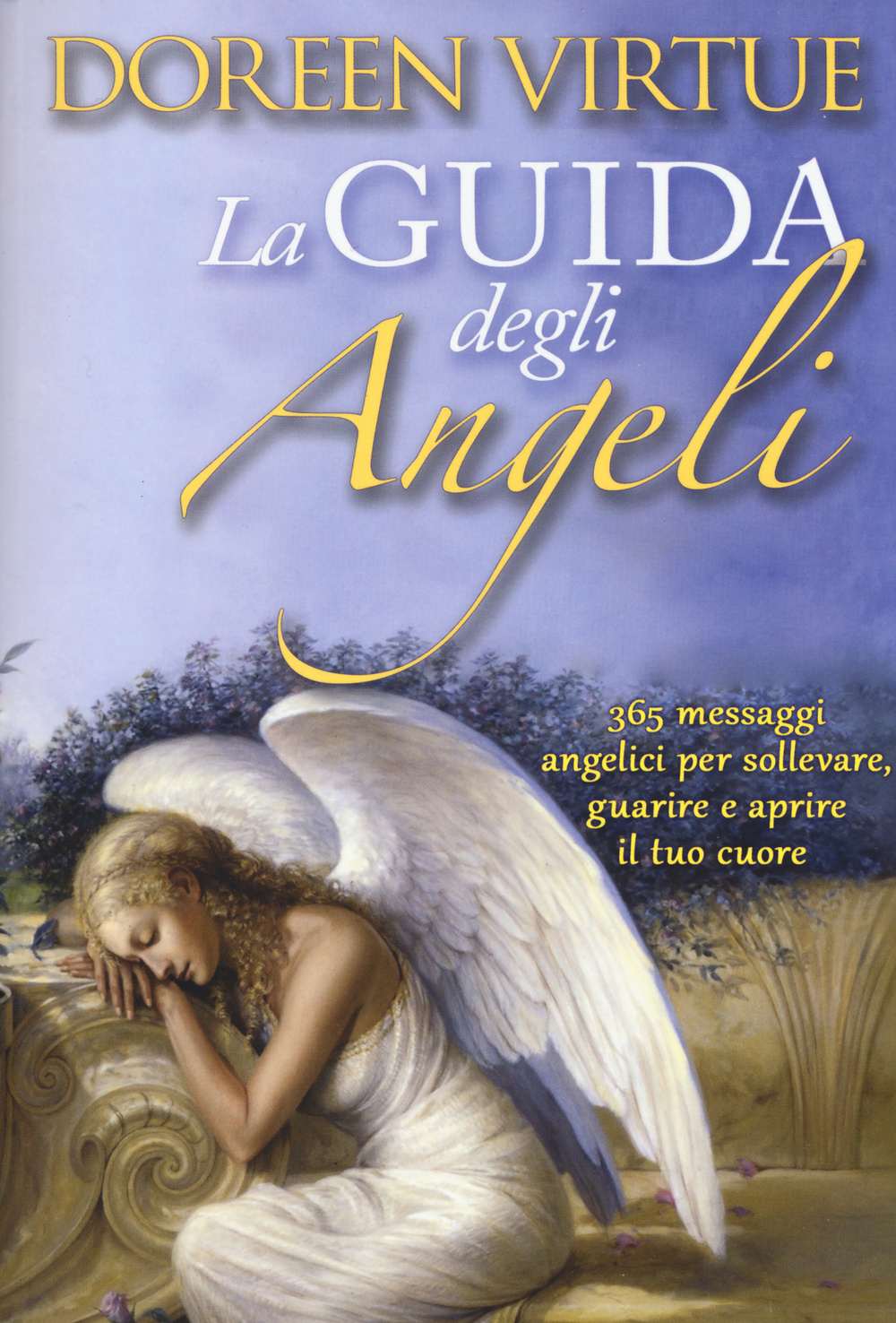 La guida degli angeli. 365 messaggi angelici per sollevare, guarire …