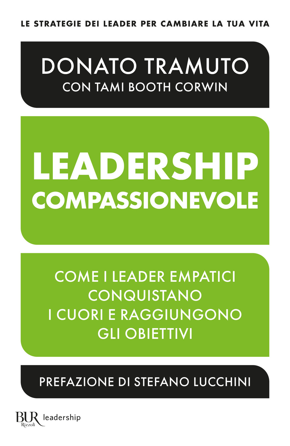 La leadership compassionevole. Come i leader empatici conquistano i cuori …