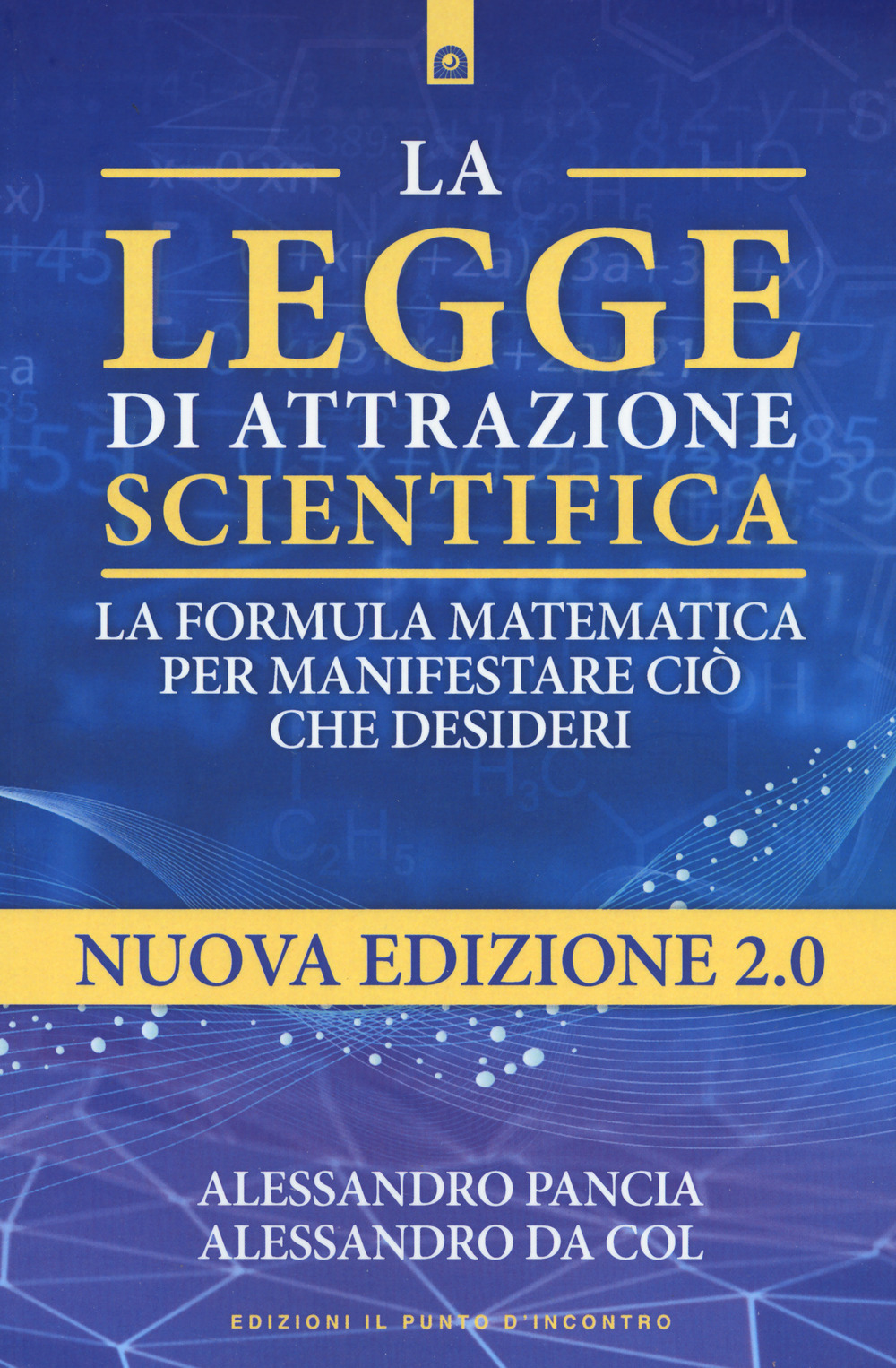 La legge di attrazione scientifica. La formula matematica per manifestare …